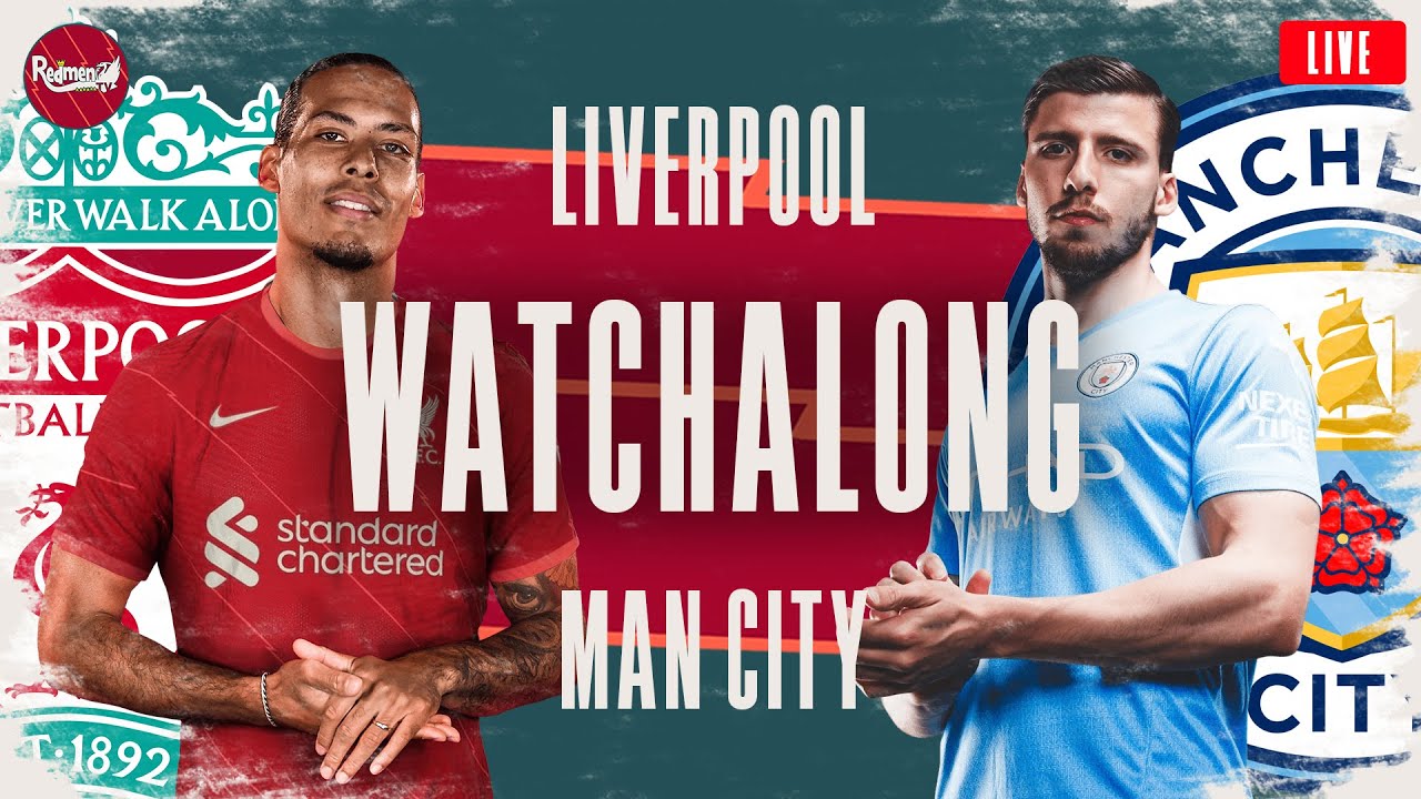 LIVERPOOL v MAN CITY WATCHALONG LIVE FANZONE COMMENTARY YouTube
