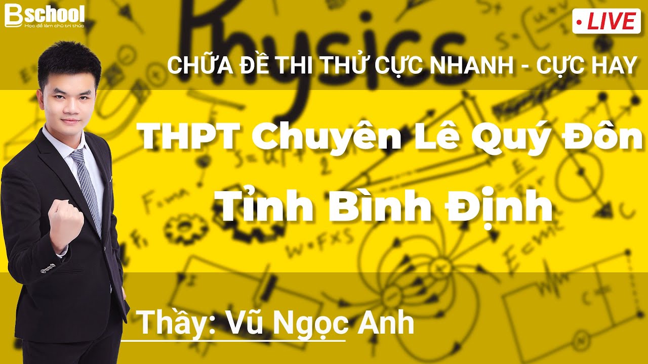 [LIVE CHỮA ĐỀ THI THỬ 2K2] THPT CHUYÊN LÊ QUÝ ĐÔN - BÌNH ĐỊNH - THẦY VŨ NGỌC ANH