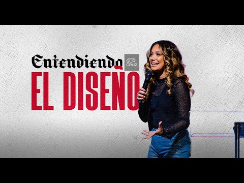 ENTENDIENDO EL DISEÑO / PASTORA SURI CRUZ