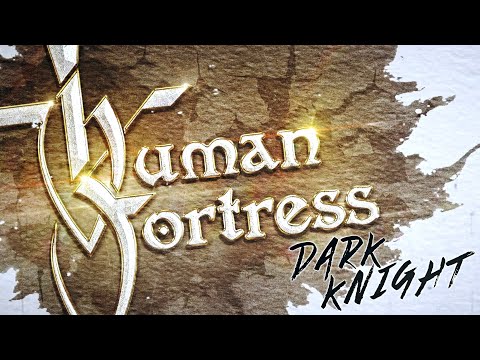 Human fortress - dark knight (lyric video)