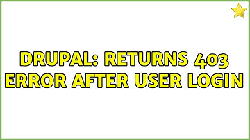 Drupal: Returns 403 error after user login