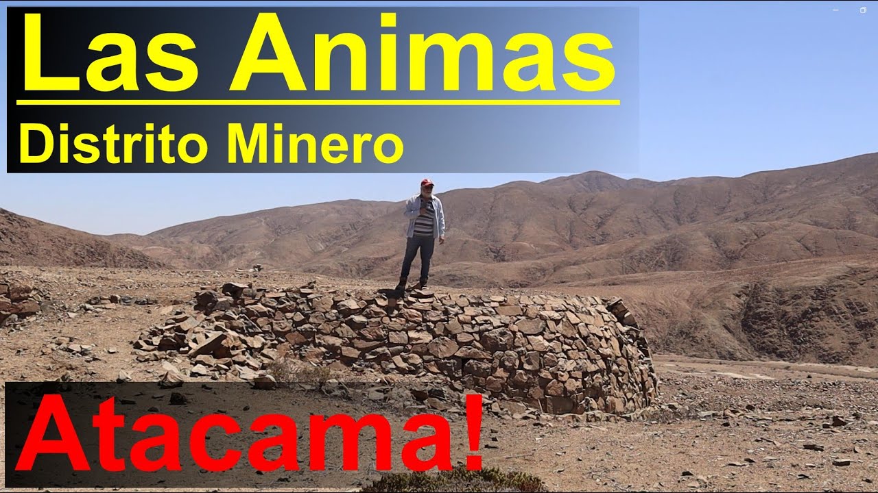 Las Animas: Historia de la minería en Atacama, Chile