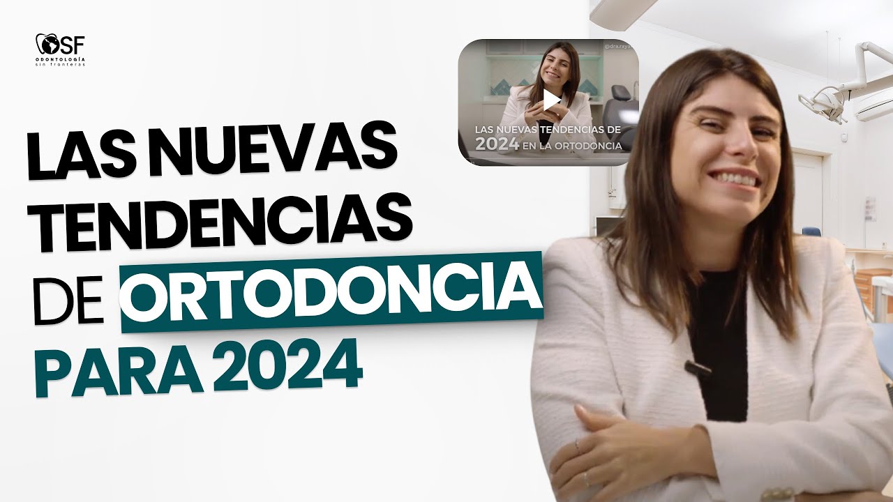 Las nuevas tendencias de 2024 en la Ortodoncia