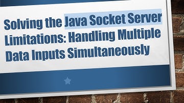 Solving the Java Socket Server Limitations: Handling Multiple Data Inputs Simultaneously