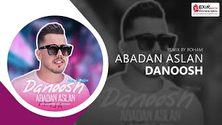 Danoosh - Abadan Aslan (Remix)