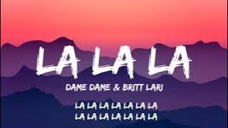 Dame Dame & Britt Lari - La la la (Lyrics)