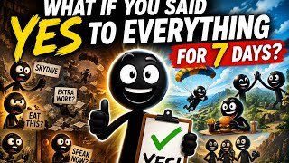 What If You Said Yes To Everything For 7 Days? What If You Said Yes To Everything For 7 Days?