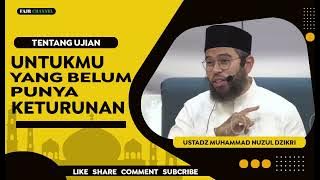 UNTUKMU YANG BELUM PUNYA KETURUNAN  -  USTADZ MUHAMMAD NUZUL DZIKRI