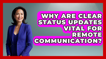 Why Are Clear Status Updates Vital For Remote Communication? - Virtual Communication Hub
