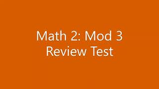 Math 2: Mod 3 Review Test