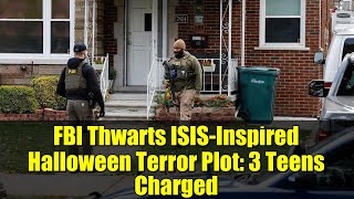 FBI Thwarts ISIS-Inspired Halloween Terror Plot: 3 Teens Charged | Full Breakdown