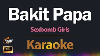 Bakit Papa - Sexbomb Girls KARAOKE