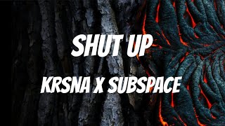 Shut Up Lyrics | KR$NA X SUBSPACE @KRSNAOfficial