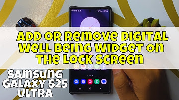How to Add or Remove Digital Well Being Widget On the Lock Screen Samsung Galaxy S25 Ultra