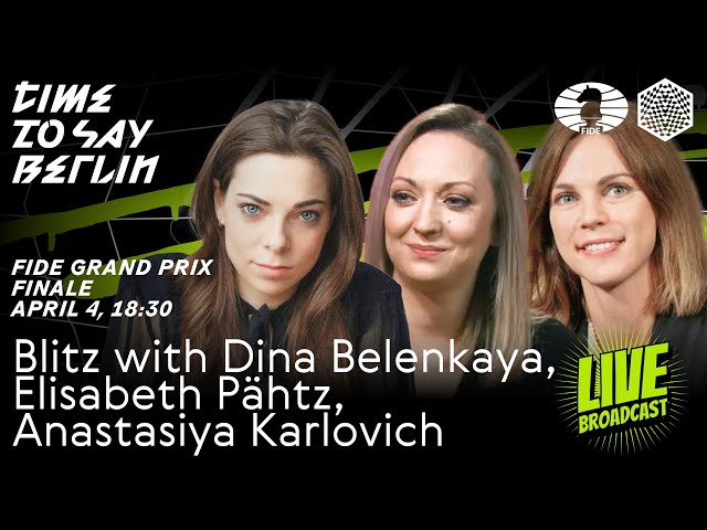 Blitz with Dina Belenkaya, Elisabeth Pähtz and Anastasiya