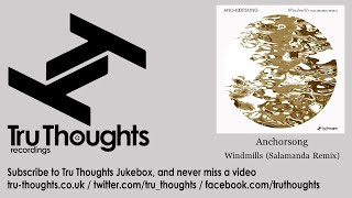 Anchorsong - Windmills - Salamanda Remix
