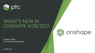 What's New in Onshape Webinar - April 2021