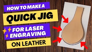 How to Make an Easy One Time Use Laser Engraver Jig for Leather Work