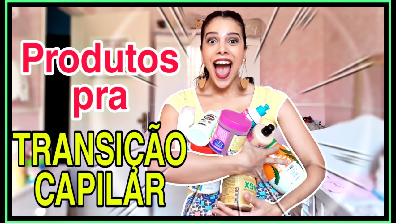 PRODUTOS PRA USAR NA TRANSIÇÃO CAPILAR !!  * Bons e barato$ * MARATONA DA TRANSIÇÃO !!