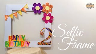 Selfie Photo Booth Frame DIY for birthday party | Easy & Simple Selfie Frame | Birthday Decoration