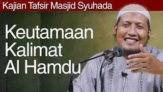 Kajian Tafsir : Keutamaan Kalimat Al Hamdulillah - Ustadz Zaid Susanto, Lc