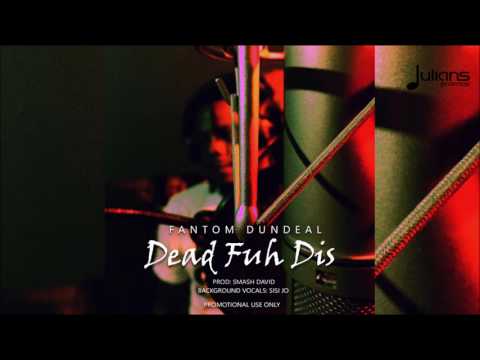 Fantom Dundeal - Dead Fuh Dis "2017 Soca" (Barbados) - Fantom Dundeal - Dead Fuh Dis "2017 Soca" (Barbados)