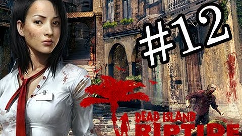 Dead Island Riptide Playthrough - Chapter 12 - Quarantine Zone (No Commentary)