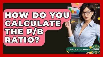 How Do You Calculate The P/B Ratio? - Learn About Economics