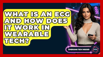 What Is An ECG And How Does It Work In Wearable Tech? - Emerging Tech Insider