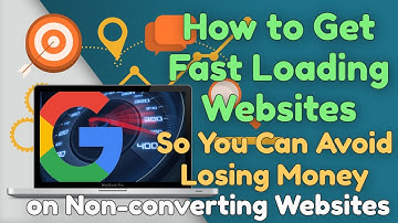 How to Get Fast Loading Websites So You Can Avoid Losing Money on Non converting Websites