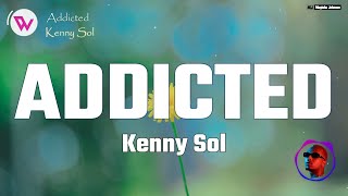 Kenny Sol - Addicted Official Lyrics Visualizer