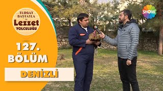 Tur Başyayla Ile Lezzet Yolculuğu 127. Bölüm Denizli