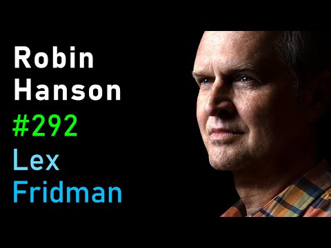 Robin Hanson: Alien Civilizations, UFOs, and the Future of Humanity | Lex Fridman Podcast #292 thumbnail