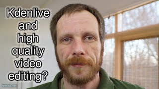 Linux: Kdenlive and high quality video editing?