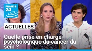 Quelle Prise En Charge Psychologique Du Cancer Du Sein ? France 24