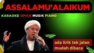 Assalamu 'alaikum / Karaoke OPICK musik piano / ada lirik tek jalan mudah dibaca#NB_Elektone_Karaoke