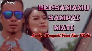 BERSAMAMU SAMPAI MATI - Andra Respati Feat Eno Viola