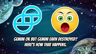 Gemini Okay, but Gemini Earn Destroyed? Here's how that works.