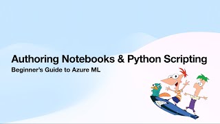 Beginner’s Guide to Azure ML: Authoring Notebooks and Python Scripting