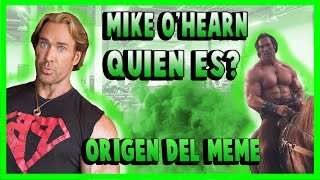 QUIEN ES MIKE O'HEARN - Babydonthurtme MEME