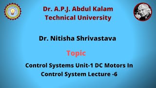 Control Systems Unit-1 DC Motors In Control System Lecture -6 by Dr. Nitisha Shrivastava