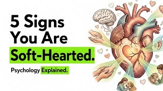 5 Signs You Are SOFT-HEARTED.  screenshot 2