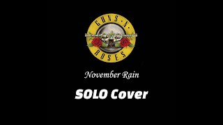 Guns N' Roses - November Rain SOLO Cover