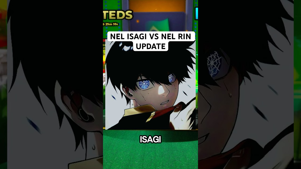 NEL RIN VS NEL ISAGI UPDATE 