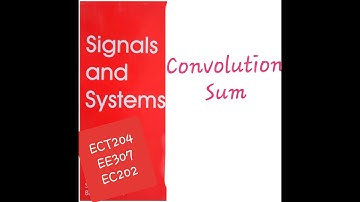 EE307|ECT204 Signals and systems|Convolution Sum