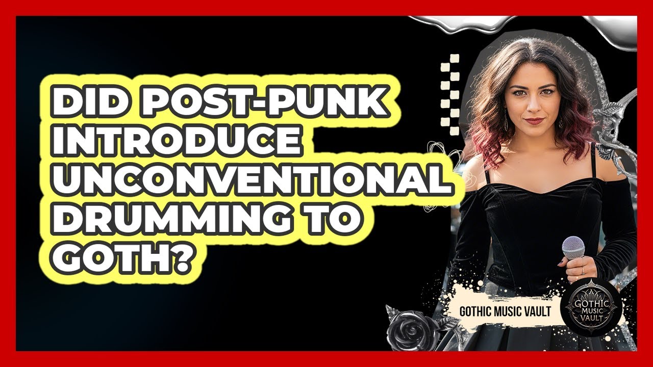 Did Post-Punk Introduce Unconventional Drumming To Goth?