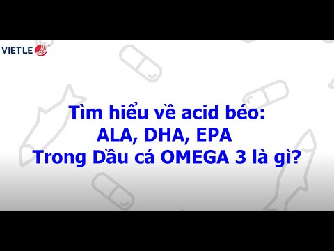 Video Tìm hiểu về acid béo ALA, DHA, EPA trong Dầu cá OMEGA... - youtube