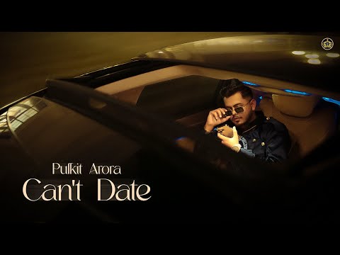 Can't Date - Pulkit Arora (Official Song)