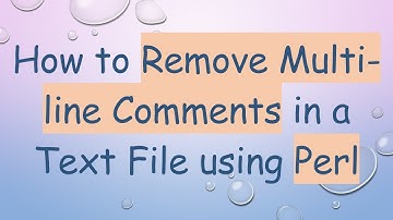 How to Remove Multi-line Comments in a Text File using Perl
