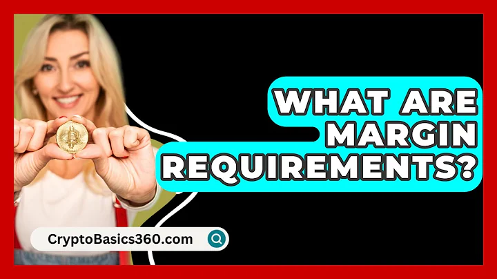 What Are Margin Requirements? - CryptoBasics360.com